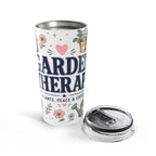 Garden Therapy 20oz Tumbler | Gardener Gift | Insulated Stainless Steel Travel Cup