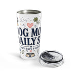 Dog Mom Daily Sip 20oz Tumbler | Dog Mom Gift | Insulated Stainless Steel Travel Cup