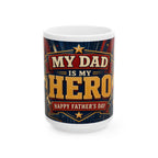 My Dad Is My Hero Father's Day Coffee Mug | Dad Gift | Ceramic 11oz 15oz Cup