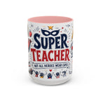 Super Teacher Coffee Mug | All Heroes Wear Capes Teacher Gift | Accent Color Ceramic 11oz 15oz
