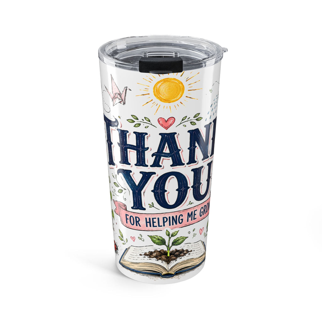 Thank You Teacher 20oz Tumbler | For Helping Me Grow Appreciation Gift | Insulated Stainless Steel Travel Cup