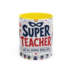 Super Teacher Coffee Mug | All Heroes Wear Capes Teacher Gift | Accent Color Ceramic 11oz 15oz