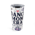 Dance Mom Era 20oz Tumbler | Dance Mom Gift | Insulated Stainless Steel Travel Cup