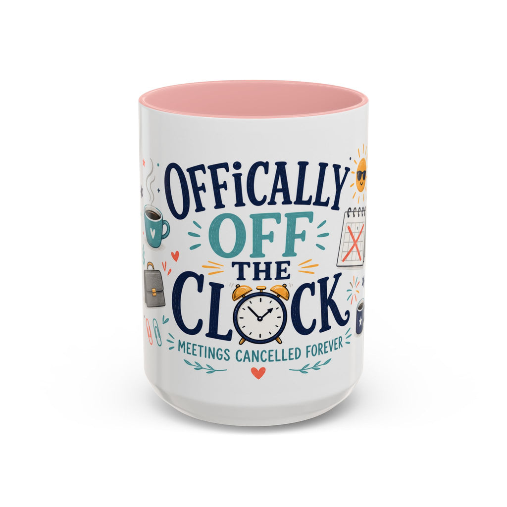 Officially Off The Clock Coffee Mug | Funny Retirement Gift | Accent Color Ceramic 11oz 15oz