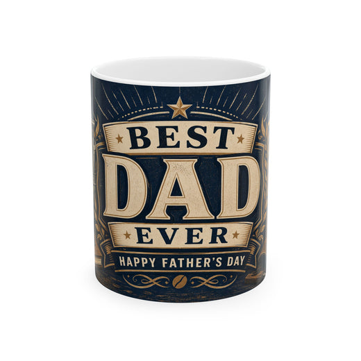 Best Dad Ever Father's Day Coffee Mug | Dad Gift | Ceramic 11oz 15oz Cup