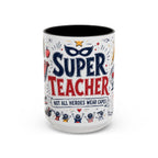 Super Teacher Coffee Mug | All Heroes Wear Capes Teacher Gift | Accent Color Ceramic 11oz 15oz