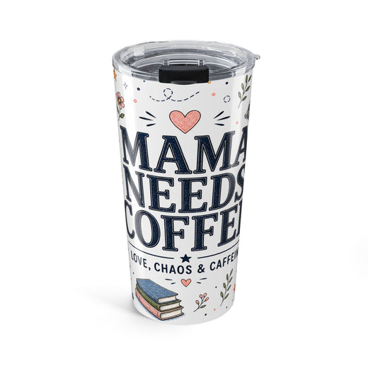 Mama Needs Coffee 20oz Tumbler | Mom Coffee Gift | Insulated Stainless Steel Travel Cup