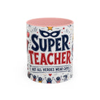 Super Teacher Coffee Mug | All Heroes Wear Capes Teacher Gift | Accent Color Ceramic 11oz 15oz