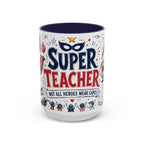 Super Teacher Coffee Mug | All Heroes Wear Capes Teacher Gift | Accent Color Ceramic 11oz 15oz
