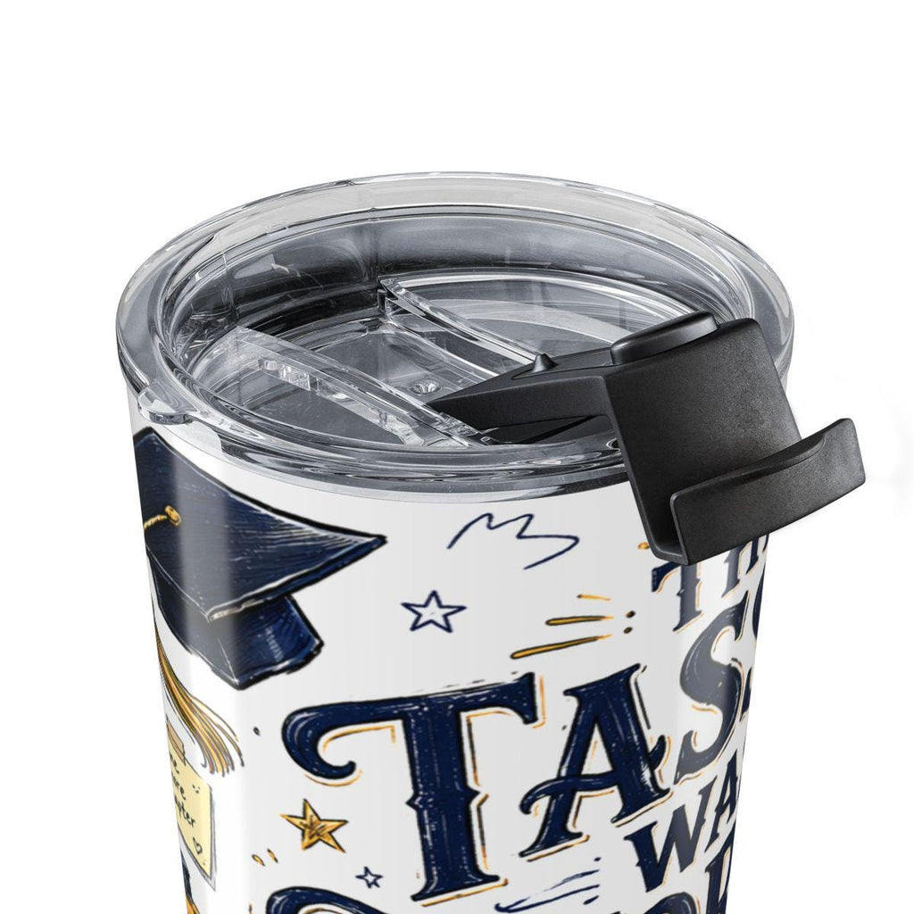 The Tassel Was Worth the Hassle 20oz Tumbler | Funny Graduation Gift 2026 | Insulated Stainless Steel Travel Cup