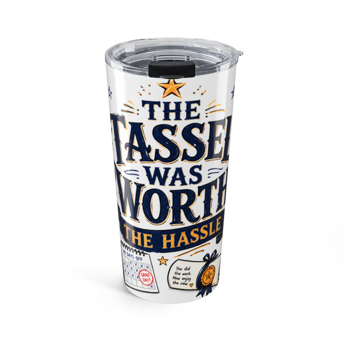 Graduation Tumbler | "The Tassel Was Worth the Hassle" 2026 Travel Cup — front